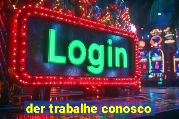 der trabalhe conosco